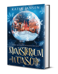 Das Ministerium der Wünsche, eine Weihnachtsgeschichte von Katja Jansen